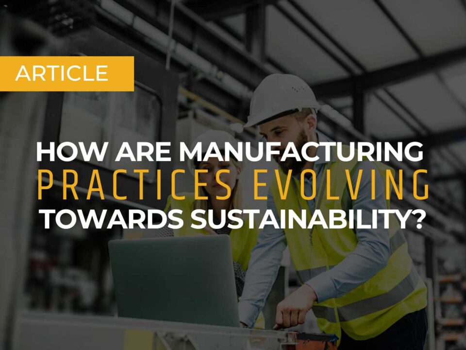 How are manufacturing practices evolving towards sustainability