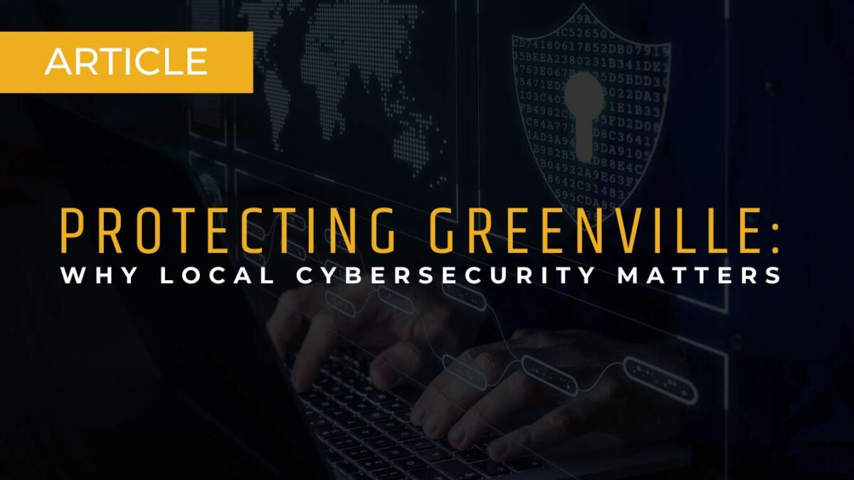 Protecting Greenville Why Local Cybersecurity Matters