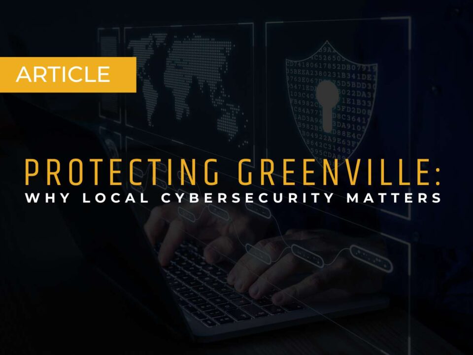 Protecting Greenville Why Local Cybersecurity Matters